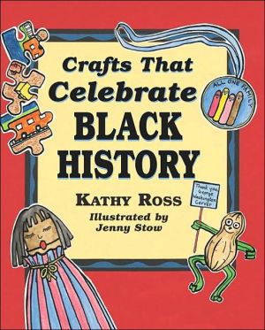Crafts That Celebrate Black History book written by Kathy Ross