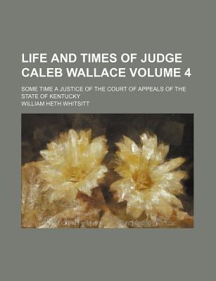 Life and Times of Judge Caleb Wallace magazine reviews