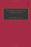 Fear Exclusion and Revolution: Roger Morrice and Britain in the 1680s book written by Jason Mcelligott