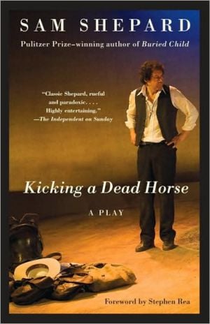 Kicking a Dead Horse book written by Sam Shepard