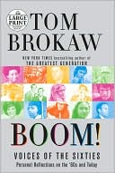 Boom!: Voices of the Sixties Personal Reflections on the '60s and Today, Vol. 1 book written by Tom Brokaw