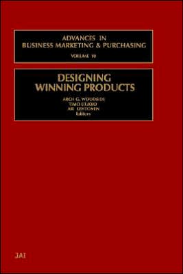 Designing Winning Products (Advances in Business Marketing & Purchasing), Vol. 10 book written by Arch G. Woodside