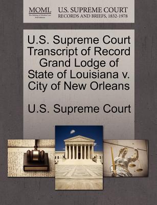 U.S. Supreme Court Transcript of Record Grand Lodge of State of Louisiana V. City of New Orleans magazine reviews