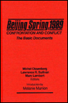 Beijing Spring, 1989: Confrontation and Conflict: The Basic Documents book written by Michel C. Oksenberg