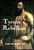 Tyrone's Rebellion: The Outbreak of the Nine Years War in Tudor Ireland book written by Hiram Morgan
