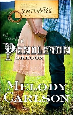 Love Finds You in Pendleton, Oregon book written by Melody Carlson