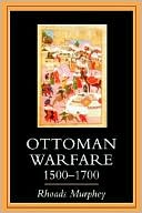 Ottoman Warfare, 1500-1700 book written by Rhoads Murphey