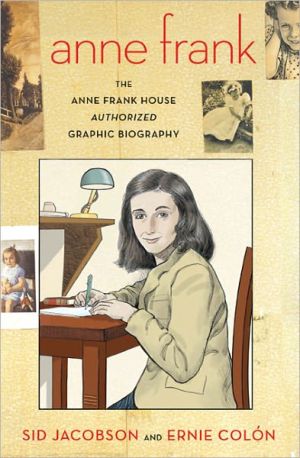 Anne Frank: The Anne Frank House Authorized Graphic Biography book written by Sid Jacobson