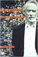 J. M. Coetzee and the Idea of the Public Intellectual book written by Jane Poyner