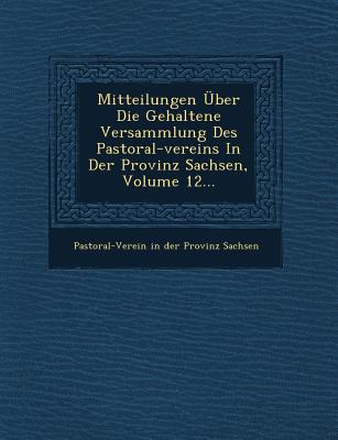 Mitteilungen Uber Die Gehaltene Versammlung Des Pastoral-Vereins in Der Provinz Sachsen, Volume 12 magazine reviews
