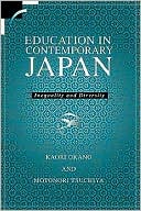 Education in Contemporary Japan: Inequality and Diversity book written by Kaori Okano