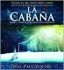 La cabaña: Donde la tragedia se encuentra con la eternidad book written by William Paul Young