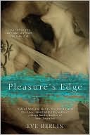 Pleasure's Edge book written by Eve Berlin