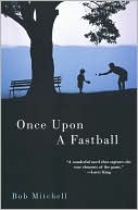 Once upon a Fastball book written by Bob Mitchell