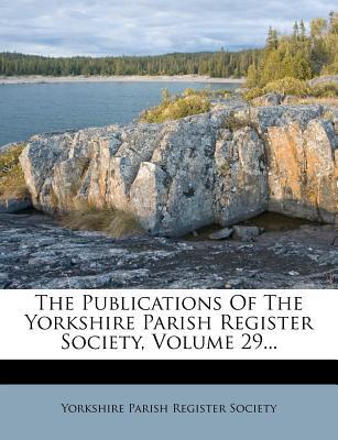The Publications of the Yorkshire Parish Register Society, Volume 29... magazine reviews