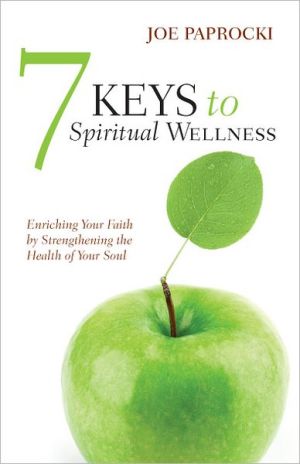 7 Keys to Spiritual Wellness: Enriching Your Faith by Strengthening the Health of Your Soul magazine reviews
