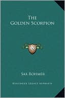 The Golden Scorpion book written by Sax Rohmer