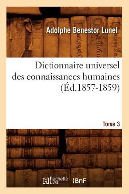 Dictionnaire Universel Des Connaissances Humaines.... Tome 3 magazine reviews