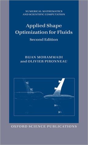 Applied Shape Optimization for Fluids (Numerical Mathematics and Scientific Computation) book written by Bijan Mohammadi, Olivier Pironneau