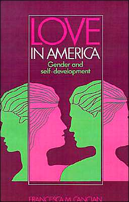 Love in America: Gender and Self-Development book written by Cancian, Francesca M. Cancian, Francesca M