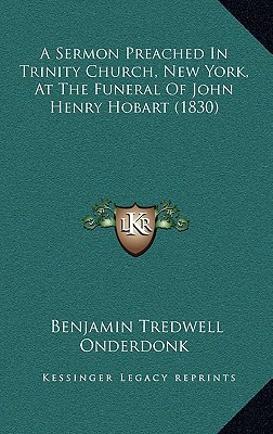A Sermon Preached in Trinity Church, New York, at the Funeral of John Henry Hobart magazine reviews