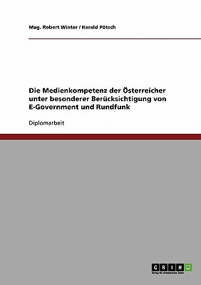 Die Medienkompetenz Der Osterreicher Unter Besonderer Berucksichtigung Von E-Government Und Rundfunk magazine reviews