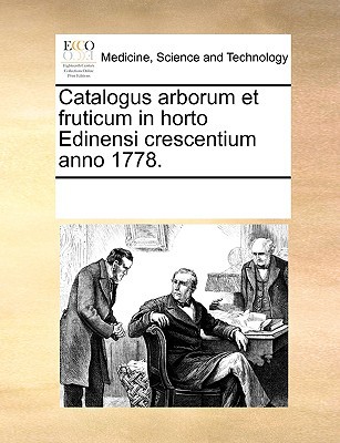 Catalogus Arborum Et Fruticum in Horto Edinensi Crescentium Anno 1778. magazine reviews