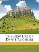 The New Life Of Dante Alighieri book written by Dante Alighieri