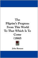 The Pilgrim's Progress book written by John Bunyan