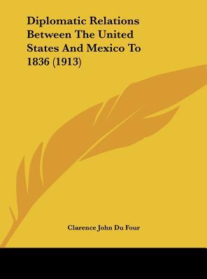 Diplomatic Relations Between the United States and Mexico to 1836 magazine reviews