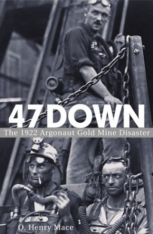 47 Down : The 1922 Argonaut Gold Mine Disaster book written by O. Henry Mace