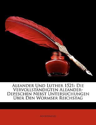 Aleander Und Luther 1521 magazine reviews