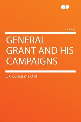 General Grant and His Campaigns magazine reviews