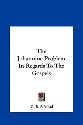 The Johannine Problem in Regards to the Gospels the Johannine Problem in Regards to the Gospels magazine reviews