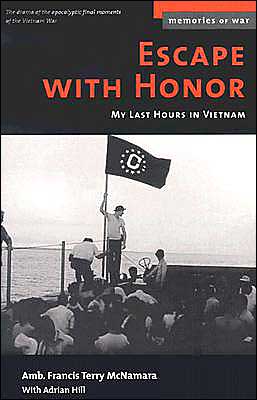 Escape With Honor: My Last Hours in Vietnam book written by Adrian Hill