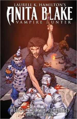 Anita Blake, Vampire Hunter: Circus of the Damned, Book 3: The Scoundrel written by Laurell K. Hamilton