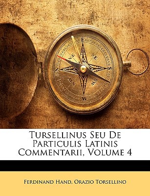 Tursellinus Seu de Particulis Latinis Commentarii, Volume 4 magazine reviews