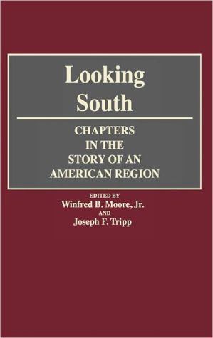 Looking South: Chapters in the Story of an American Region book written by Winfred B. Moore
