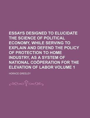 Essays Designed to Elucidate the Science of Political Economy magazine reviews