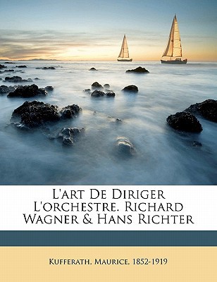 L'Art de Diriger L'Orchestre. Richard Wagner & Hans Richter magazine reviews