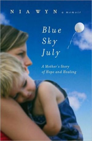 Blue Sky July: A Mother's Story of Hope and Healing book written by Nia Wyn