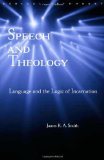 Speech and Theology: Language and the Logic of Incarnation book written by James K. A. Smith