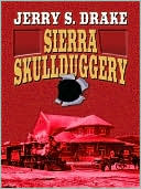 Sierra Skullduggery book written by Jerry S. Drake