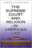 The Supreme Court and Religion in American Life, Vol. 1: The Odyssey of the Religion Clauses book written by James Hitchcock