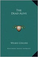 The Dead Alive book written by Wilkie Collins
