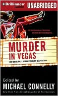 Murder in Vegas: New Crime Tales of Gambling and Desperation book written by Michael Connelly