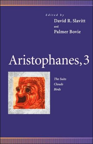 Aristophanes, 3: The Suits, Clouds, Birds, Vol. 3 book written by David R. Slavitt