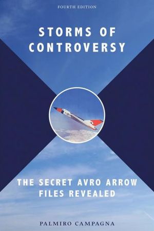 Storms of Controversy: The Secret Avro Arrow Files Revealed book written by Palmiro Campagna