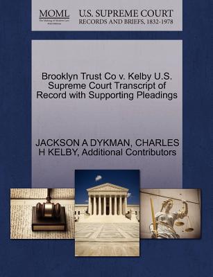 Brooklyn Trust Co V. Kelby U.S. Supreme Court Transcript of Record with Supporting Pleadings magazine reviews