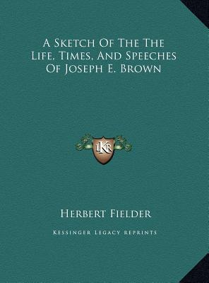 A Sketch of the the Life, Times, and Speeches of Joseph E. Brown magazine reviews